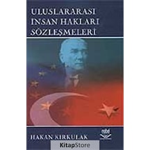 Uluslararası İnsan Hakları Sözleşmeleri - Hakan Kırkulak - Nobel Akademik Yayıncılık