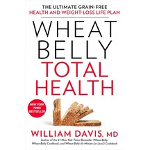 Wheat Belly Total Health: The Ultimate Grain-free Health And Weight-loss Life Plan