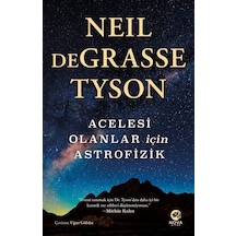Acelesi Olanlar İçin Astrofizik - Neil deGrasse Tyson - Nova Kitap