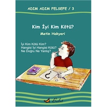 Kim İyi Kim Kötü / Adım Adım Felsefe 3.kitap