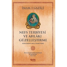 Nefs Terbiyesi ve Ahlakı Güzelleştirme - İmam Gazali - Çelik Yayınevi