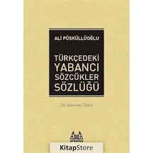 Türkçedeki Yabancı Sözcükler Sözlüğü - Ali Püsküllüoğlu - Arkadaş Yayıncılık