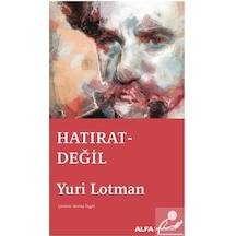 Hatırat Değil - Yuri Lotman - Alfa Yayıncılık