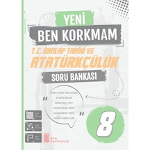 8. Sınıf Yeni Ben Korkmam T.c. İnkılap Tarihi Ve Atatürkçülük Sor