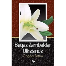 Beyaz Zambaklar Ülkesinde / Grigory Petrov 9786055563028