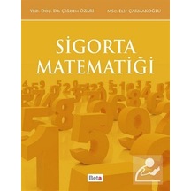 Sigorta Matematiği - Çiğdem Özarı -  Elif Çakmakoğlu - Beta Yayınları