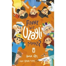 Anne Biz Uzaylı Mıyız / Ömür Üzel
