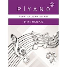 -Piyano 2 - Teori Çalışma Kitabı - Elena Yıkılmaz