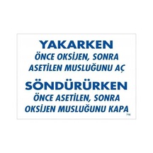 Mey İthalat Yakarken Önce Oksijen Sonra Asetilan Musluğunu Aç Söndürüken Önce Uyarı Levhası 25x35 K