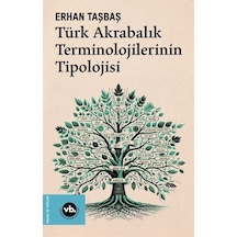 Türk Akrabalık Terminolojilerinin Tipolojisi - Erhan Taşbaş - VakıfBank Kültür Yayınları