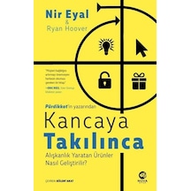 Kancaya Takılınca: Alışkanlık Yaratan Ürünler Nasıl Geliştirilir? - Nir Eyal - Nova Kitap