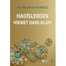 Hadislerden Hikmet Damlaları  - İbn Receb El -Hanbeli  - Beka Yayınları
