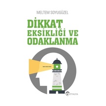 Dikkat Eksikliği ve Odaklanma - Meltem Soyugüzel