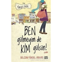 Ben Gülmeyim De Kim Gülsün! - Neşeli Günlük - Selcen Yüksel Arvas