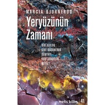 Yeryüzünün Zamanı-Bir Jeolog Gibi Düşünerek Dünyayı Kurtarabilir miyiz? - Marcia Bjornerud - Metis Yayınları