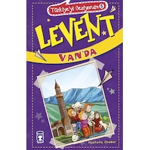 Levent Van'da-Türkiye'yi Geziyorum 5 - Mustafa Orakçı - Timaş Çocuk
