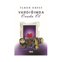 Vardığımda Orada Ol