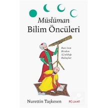 Müslüman Bilim Öncüleri & Batı'nın Bizden Ç Aldığı Buluşlar /...