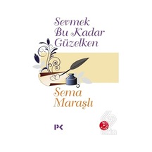 Sevmek Bu Kadar Güzelken - Sema Maraşlı - Profil Kitap