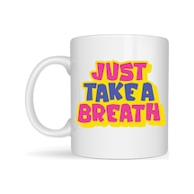 Just Take A Breath Yazılı Porselen Kupa Model 140 Motivasyon & Sakinleştirici Tasarım Renkli Mod Diğer
