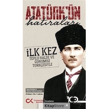 Atatürk'ün Hatıraları - İlk Kez Toplu Halde ve Günümüz Türkçesiyle - Mehmet Alev Çoşkun - Cumhuriyet Kitapları