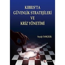 Kıbrıs'ta Güvenlik Stratejileri ve Güvenlik Kriz Yönetimi - Soyalp Tamçelik - ODTÜ Yayıncılık