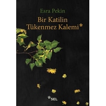 Bir Katilin Tükenmez Kalemi - Esra Pekin - Sel Yayıncılık