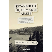 İstanbullu Üç Osmanlı Ailesi / Nigar Nigar Alemdar