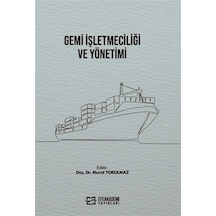 Gemi İşletmeciliği Ve Yönetimi / Murat Yorulmaz
