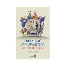 Orta Çağ Avrupası'nda Gündelik Yaşam Üzerine Kapsamlı İnceleme