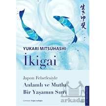 İkigai Japon Felsefesiyle Anlamlı Ve Mutlu Bir Yaşamın Sırrı Destek Yayınları