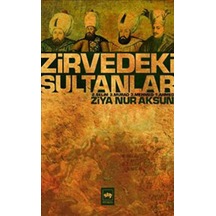 Zirvedeki Sultanlar - Ziya Nur Aksun