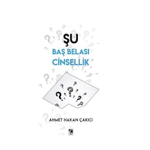 Şu Baş Belası Cinsellik - Ahmet Hakan Çakıcı - Çıra Yayınları