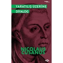 Yaratılış Üzerine Diyalog - Nicolaus Cusanus - Fol Kitap