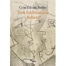 Türk Edebiyatında Bohem - Cem Yılmaz Budan - Sel Yayıncılık