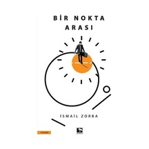 Bir Nokta Arası / İsmail Zorba