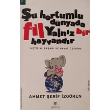 Şu Hortumlu Dünyada Fil Yalnız Bir Hayvandır İletişim Başarı Ve Hayat Üzerine