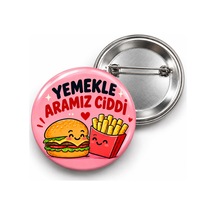 Yemekle Aramız Ciddi - 58mm Rozet Çok Renkli