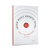 İnsan Nasıl Kendisi Olur / Roy F. Baumeister