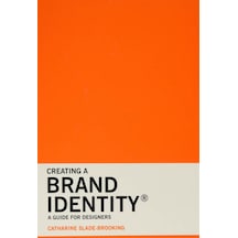 Creating a Brand Identity A Guide for Designers 9781780675626