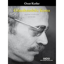Gündemdeki Konu - Onat Kutlar - Yapı Kredi Yayınları