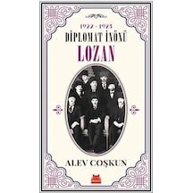 Diplomat İnönü Lozan 1922-1923 - Alev Coşkun - Kırmızı Kedi
