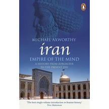 Iran: Empire of the Mind - Michael Axworthy - Penguin Books Ltd
