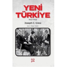 Yeni Türkiye 1927 - 1932 - Joseph C. Grew - Gufo Yayınları