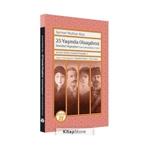 25 Yaşında Olsaydınız: İstanbul Söyleşileri - Eski Defterdekiler 1932 - Sermet Muhtar Alus - Büyüyenay Yayınları