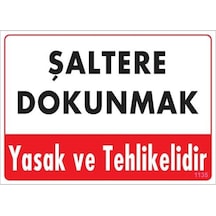 Şaltere Dokunma Uyarı Levhası 25X35 Kod: 1135 (240770183)