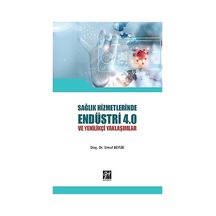 Sağlık Hizmetlerinde Endüstri 4.0 Ve Yenilikçi Yaklaşımlar