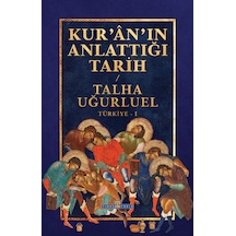 Kur An In Anlattığı Tarih: Türkiye - Talha Uğurluel