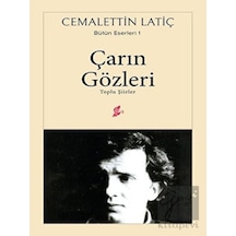 Çarın Gözleri-Toplu Şiirler - Cemalettin Latiç - Okur Kitaplığı