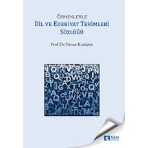 Örneklerle Dil ve Edebiyat Terimleri Sözlüğü - Yavuz Kızılçim - Sen Yayınları